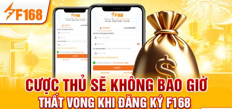 Cược thủ sẽ không bao giờ thất vọng khi đăng ký F168 Cược thủ sẽ không bao giờ thất vọng khi đăng ký F168
