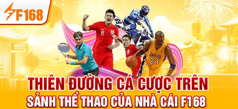 Thiên đường cá cược trên sảnh thể thao của nhà cái F168 Thiên đường cá cược trên sảnh thể thao của nhà cái F168