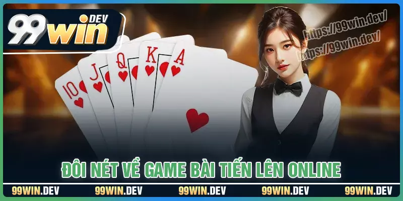 Giới thiệu về game bài tiến lên online 99win