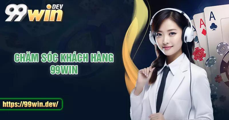 Liên hệ 99WIN - Tổng đài hỗ trợ uy tín hàng đầu