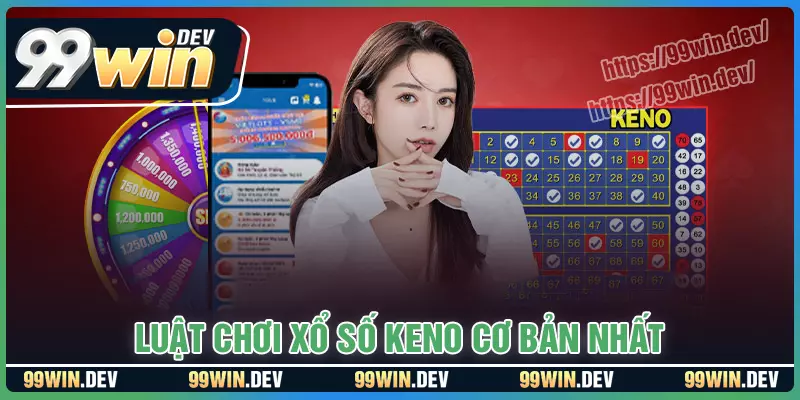 Luật chơi xổ số keno cơ bản chính xác