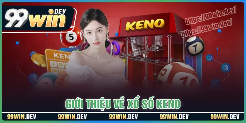 Tổng quan về xổ số keno 99win hấp dẫn Tổng quan về xổ số keno 99win hấp dẫn