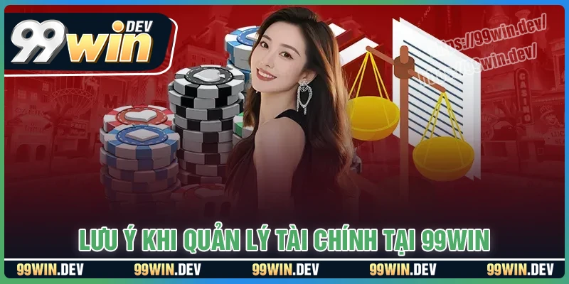 Lưu ý cơ bản trong việc quản lý tài chính 99WIN